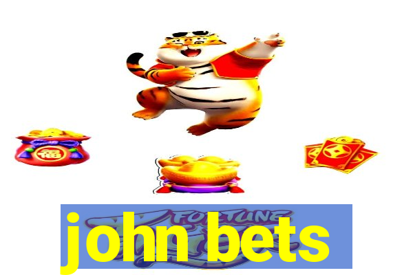 john bets